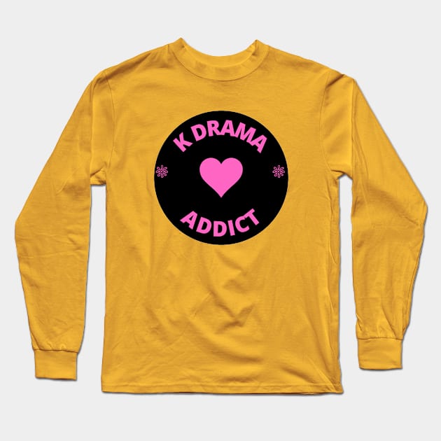 Kdrama addict Long Sleeve T-Shirt by Kataclysma